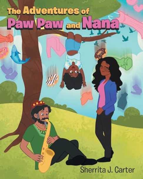 The Adventures of Paw Paw and Nana by Sherrita J Carter 9798888326121