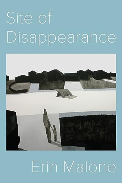 Site of Disappearance by Erin Malone 9781942723165