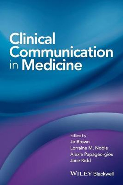 Clinical Communication in Medicine Jo Brown (St George's University of London) 9781118728246