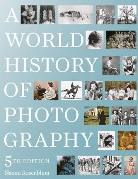 World History of Photography 5th Edition by Naomi Rosenblum