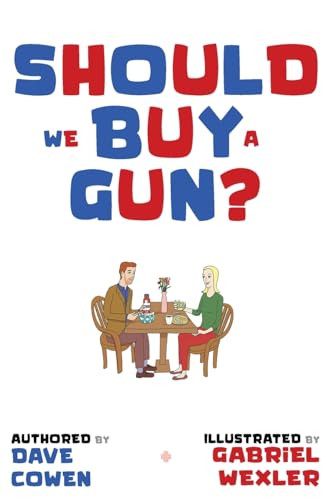 Should We Buy a Gun? by Dave Cowen 9798992055092