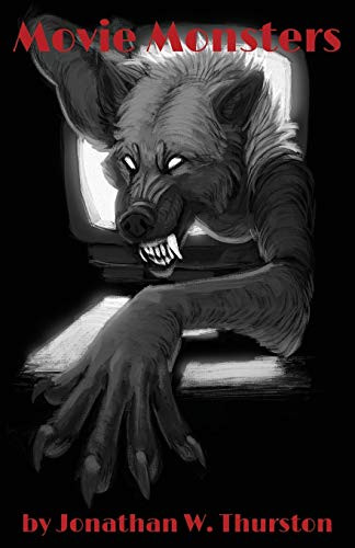 Movie Monsters by Jonathan W Thurston 9781945247569