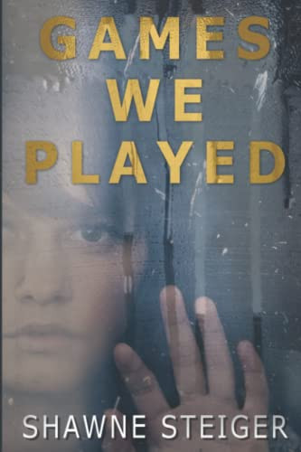 Games We Played by Shawne Steiger 9781948051590