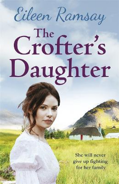 The Crofter's Daughter: A heartwarming rural saga by Eileen Ramsay