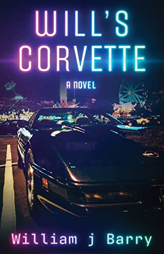 Will's Corvette by William J Barry 9781950794768