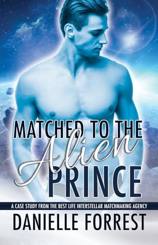 Matched to the Alien Prince by Danielle Forrest 9781950795208