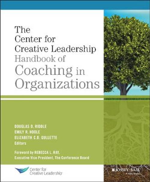 The Center for Creative Leadership Handbook of Coaching in Organizations by Douglas Riddle