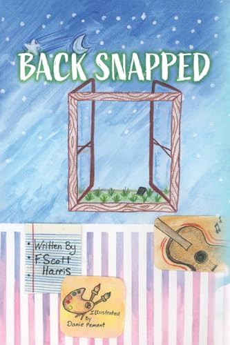 Back Snapped by F Scott Harris 9798822966987