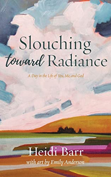 Slouching Toward Radiance by Heidi Barr 9781956368086
