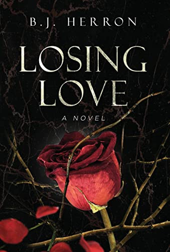 Losing Love by B J Herron 9781647044855