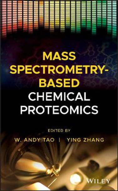 Mass Spectrometry-Based Chemical Proteomics by W. Andy Tao