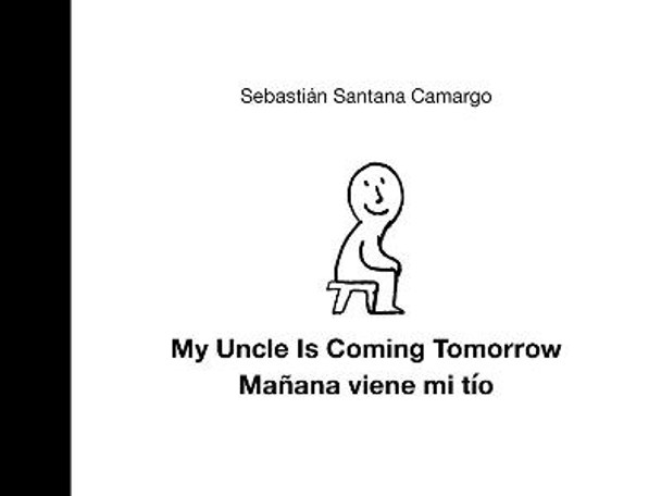 My Uncle Is Coming Tomorrow / Man ana viene mi ti o (English-Spanish Bilingual Edition) by Sebastian Santana Camargo