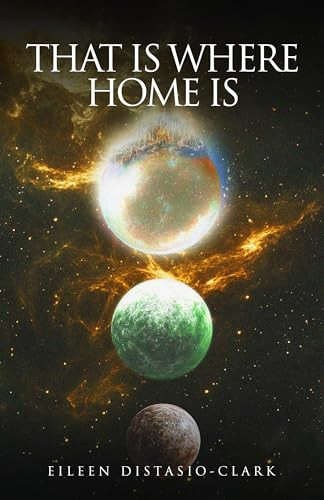 That Is Where Home Is by Eileen Distasio-Clark 9781966840763