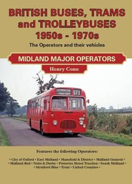 British Buses and Trolleybuses 1950s-1970s: Midland Major Operators by Henry Conn