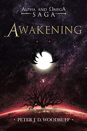 Alpha and Omega: Awakening by Peter J D Woodruff 9781665733274