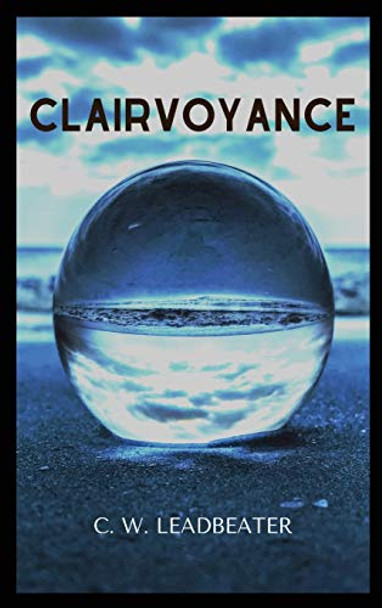 Clairvoyance by C W Leadbeater 9782357286122