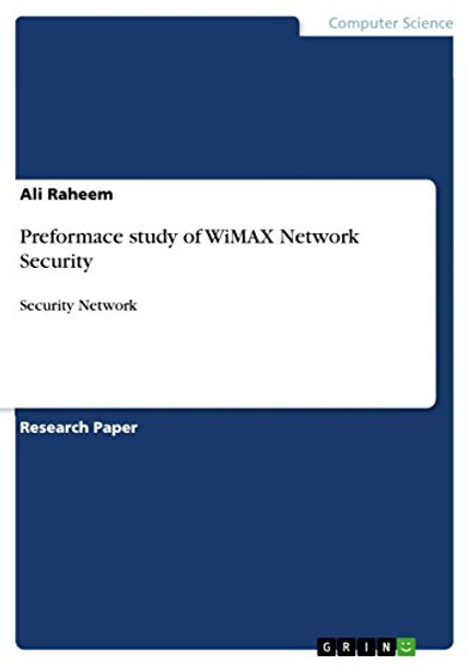 Preformace study of WiMAX Network Security by Ali Raheem 9783656283263