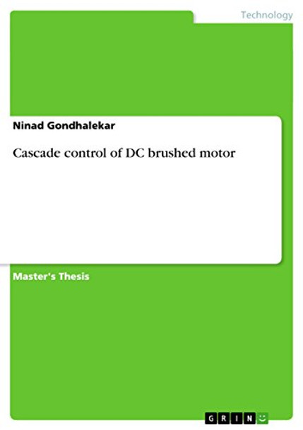 Cascade control of DC brushed motor by Ninad Gondhalekar 9783656835196