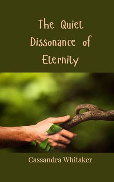 The Quiet Dissonance of Eternity by Cassandra Whitaker 9783690807302