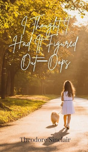 I Thought I Had It Figured Out-Oops by Theodore Sinclair 9783690851589