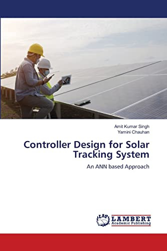 Controller Design for Solar Tracking System by Amit Kumar Singh 9786205641026