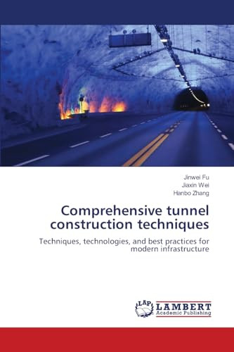 Comprehensive tunnel construction techniques by Jinwei Fu 9786208063443