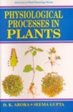 Physiological Process in Plants by Dilip K. Arora 9788174882417