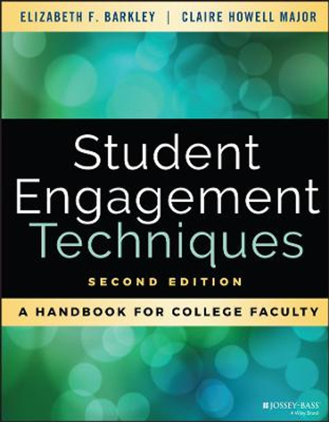 Student Engagement Techniques: A Handbook for College Faculty by Elizabeth F. Barkley