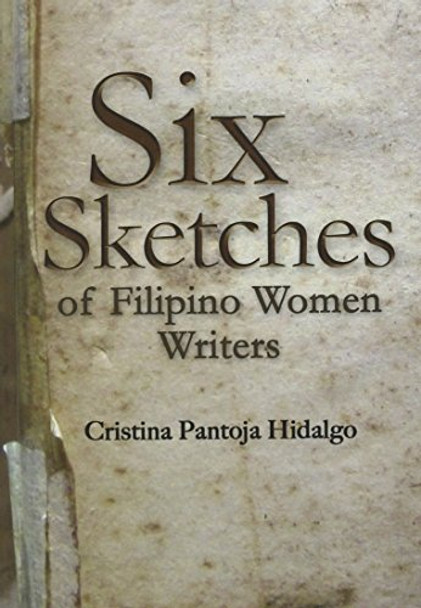 Six Sketches of Filipino Women Writers by Cristina Pantoja Hidalgo 9789715426558