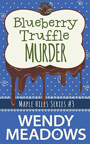 Blueberry Truffle Murder by Wendy Meadows 9798201319304