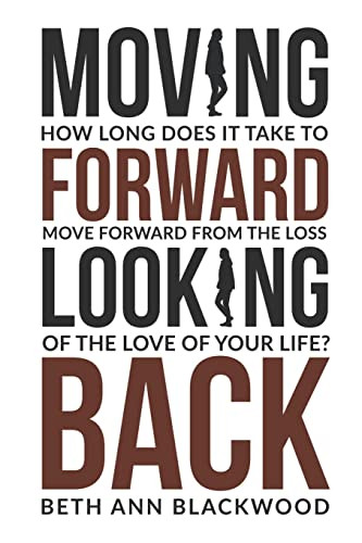 Moving Forward Looking Back by Beth Ann Blackwood 9798215759103