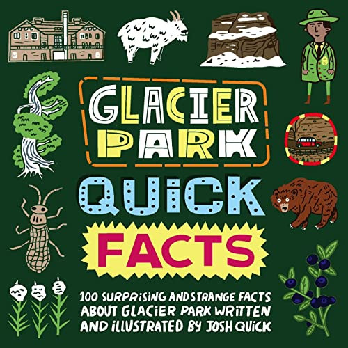 Glacier Park Quick Facts by Josh Quick 9798218037758