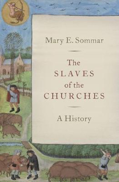 The Slaves of the Churches: A History by Mary E. Sommar