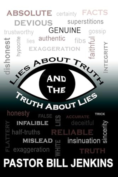 Lies About Truth and the Truth About Lies by Bill Jenkins 9798218163471