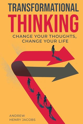 Transformational Thinking: Change Your Thoughts, Change Your Life by Andrew Henry Jacobs 9798218263348