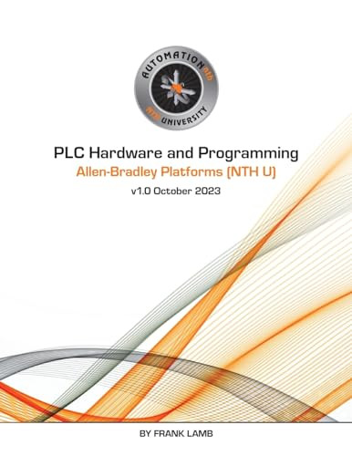 PLC Hardware and Programming - Allen-Bradley Platforms (NTH U) by Frank Lamb 9798218284145