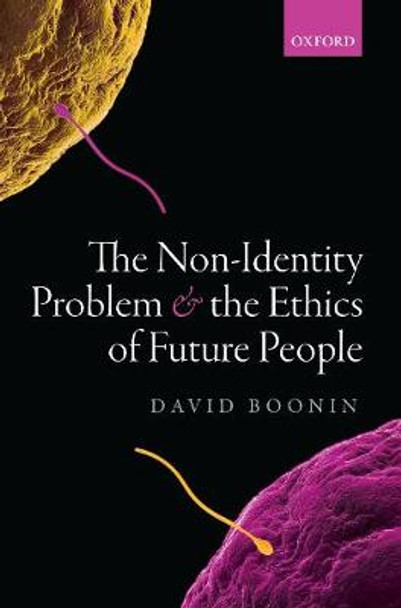 The Non-Identity Problem and the Ethics of Future People by David Boonin
