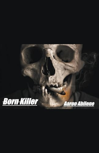 Born Killer by Aaron Abilene 9798223018421