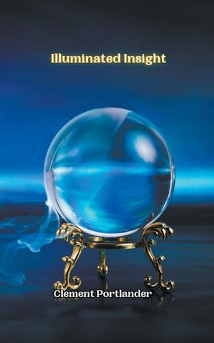 Illuminated Insight by Clement Portlander 9798224266128