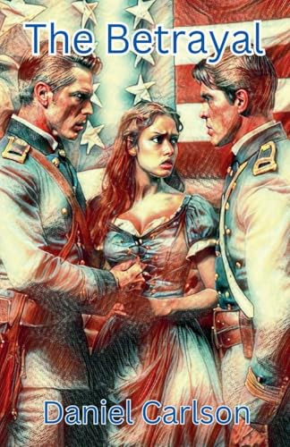 The Betrayal by Daniel Carlson 9798224715053