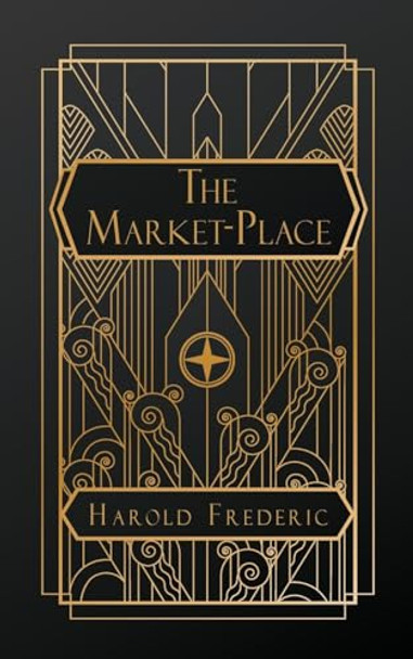 The Market Place by Harold Frederic 9798330289103