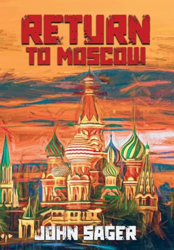 Return to Moscow by John Sager 9798330351947