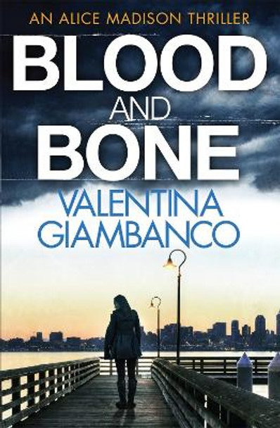 Blood and Bone: Detective Alice Madison (3) by Valentina Giambanco