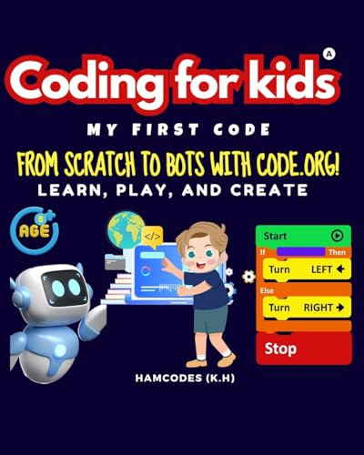 Coding for kids; My First Code.: From Scratch to Bots with Code.org! by Hamcodes(k H) 9798875440854
