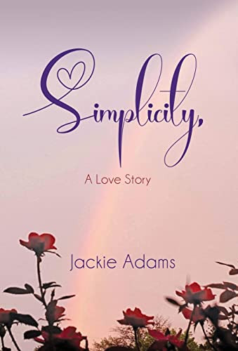 Simplicity, A Love Story by Jackie Adams 9798885311458