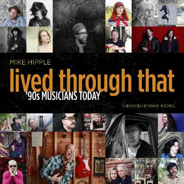 Lived Through That: 90s Musicians Today by Mike Hipple