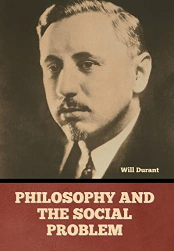 Philosophy and the Social Problem by Will Durant 9798888305447
