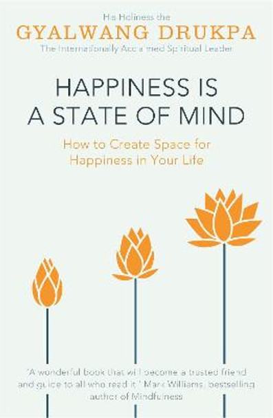 Happiness is a State of Mind by Gyalwang Drukpa