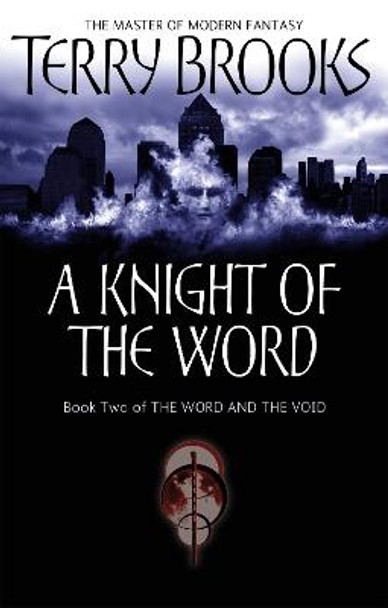 A Knight Of The Word: The Word and the Void: Book Two by Terry Brooks