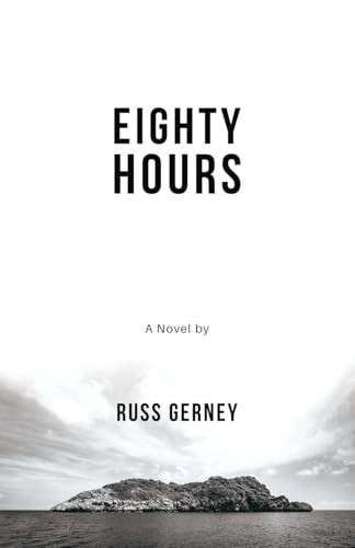 Eighty Hours by Russ Gerney 9798891325265